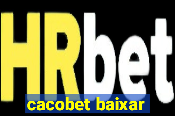 cacobet baixar